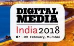 Digital Media India 2018 – Mumbai 7 to 9 February 2108 Digital Media India 2018 – Mumbai 7 to 9 February 2108