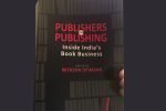 Publishers on Publishing: Inside India’s Book Business wins first prize at Delhi Book Fair Publishing