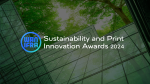 Sustainability & Print Innovation Awards 2024 Open for Entries Sustainability