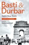 Basti and Durbar Delhi-New Delhi: A City in Stories Delhi